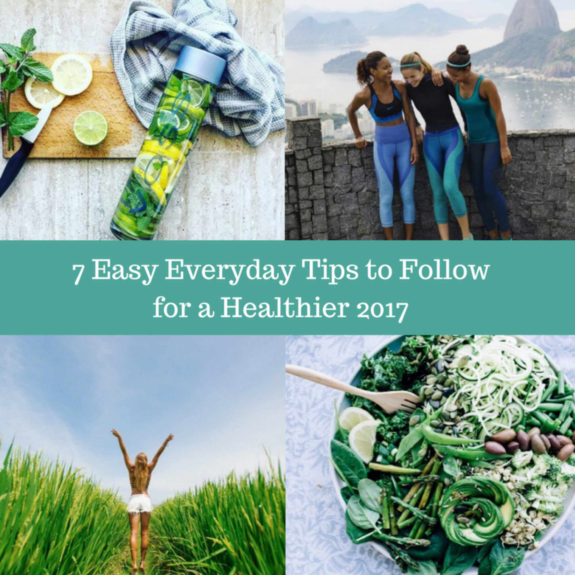 7 Easy Everyday Tips To Follow For A Healthier 2017