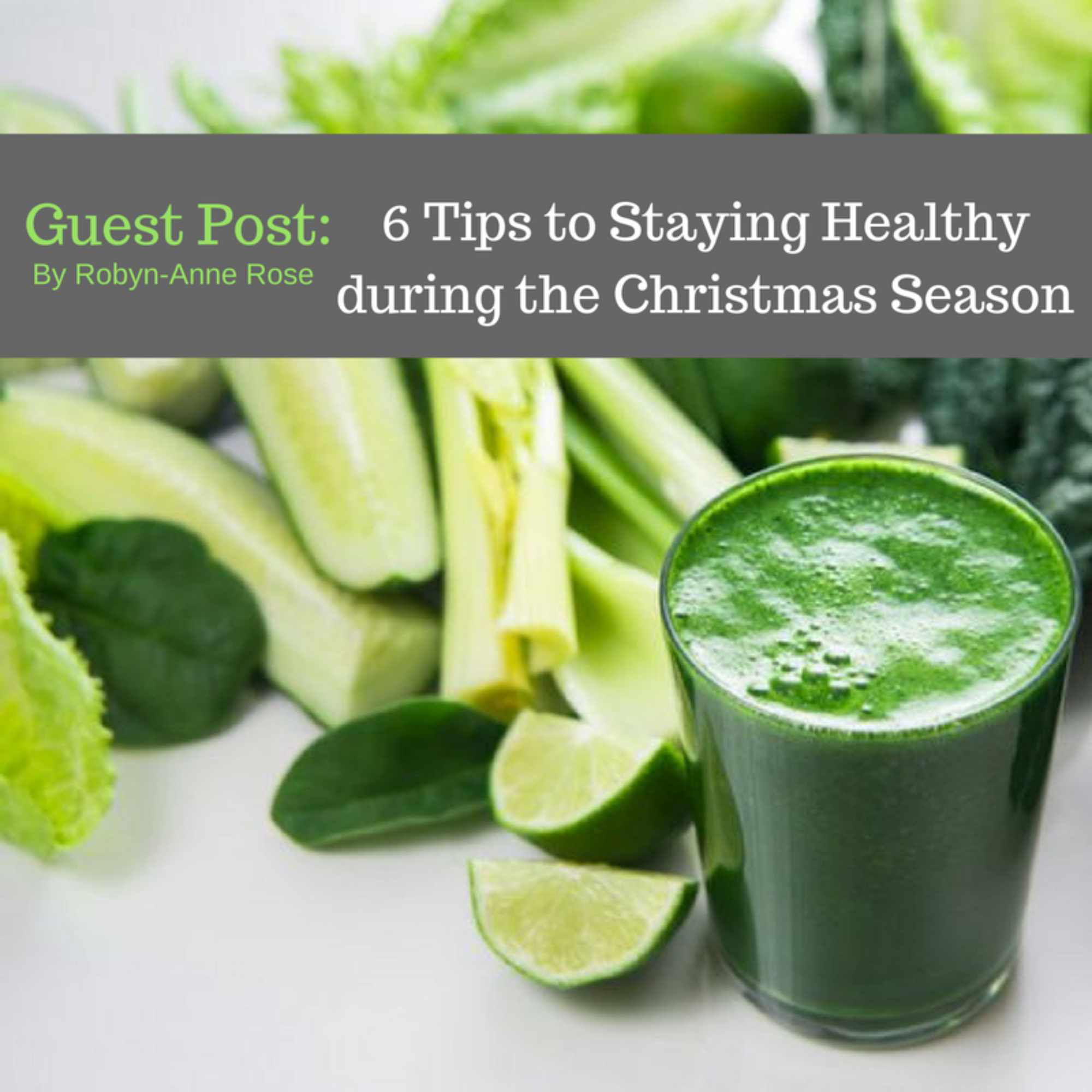 Guest Post 6 Tips To Staying Healthy During The Christmas Season