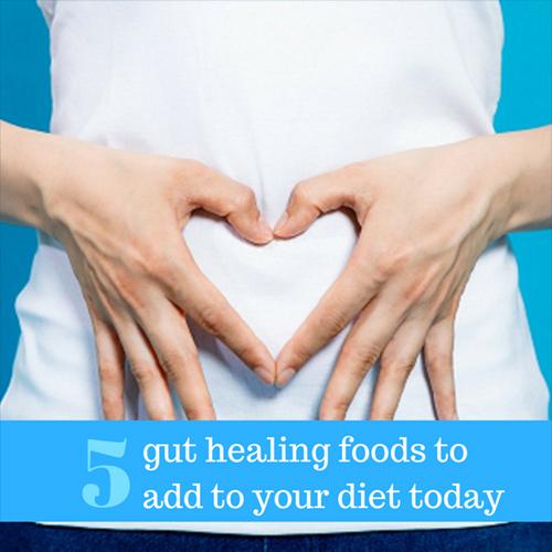 Five Gut Healing Foods To Add To Your Diet Today