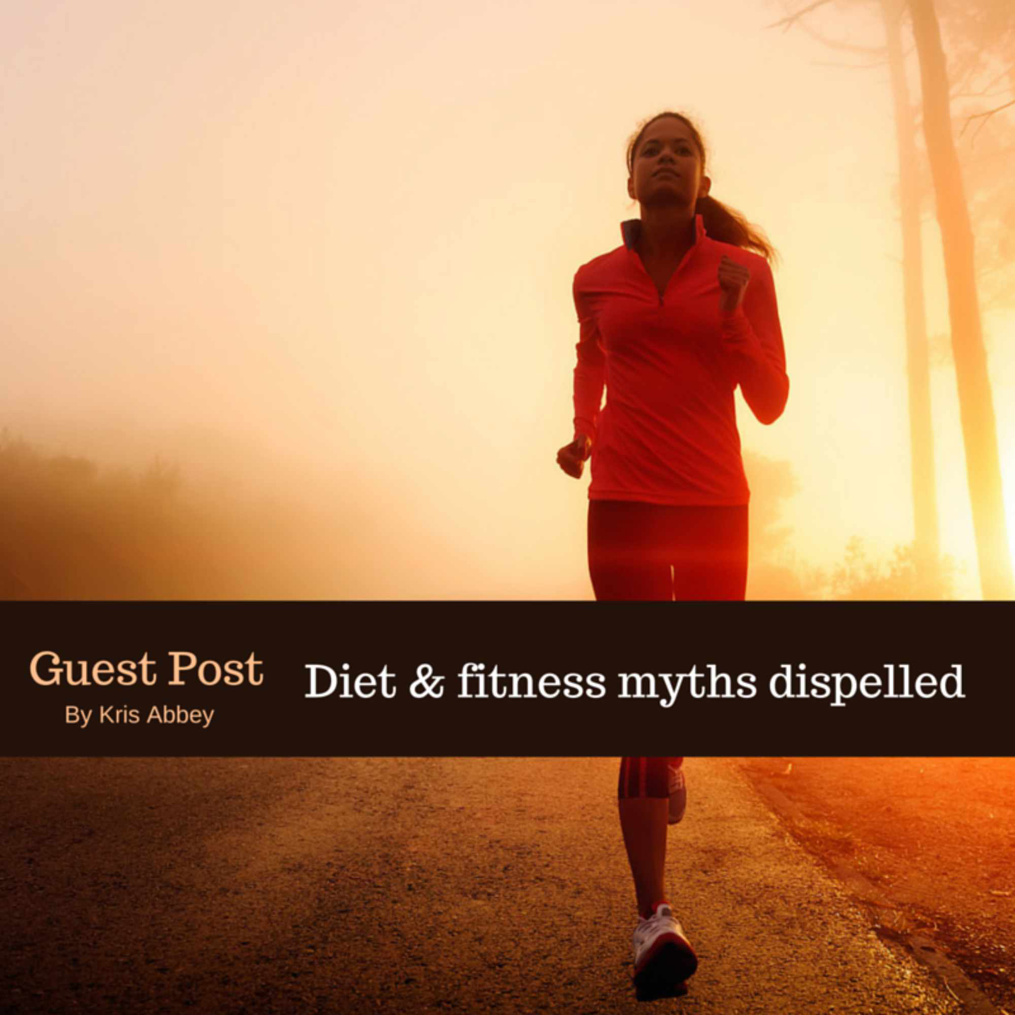 Guest Post Diet And Fitness Myths Dispelled